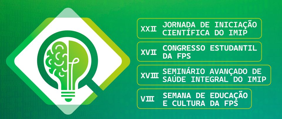 XXII Jornada de Iniciação Científica do IMIP, XVII Congresso Estudantil da FPS, XVIII Seminário Avançado de Saúde Integral do IMIP e VIII Semana de Educação e Cultura da FPS